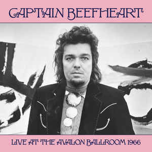 Captain Beefheart - Captain Beefheart Live At The Avalon Ballroom 1966