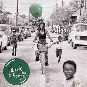 Tank and the Bangas - Green Balloon
