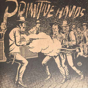 Primitive Hands - Bad Men In The Grave