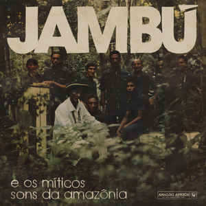 Various - Jambú E Os Míticos Sons Da Amazônia