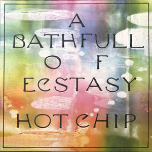 Hot Chip - A Bath Full Of Ecstasy