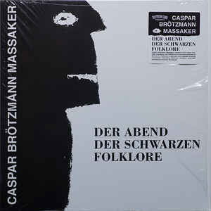 Caspar Brötzmann Massaker - Der Abend Der Schwarzen Folklore