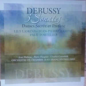 Claude Debussy, Lily Laskine, Jean-Pierre Rampal, Paul Tortelier, Jean Hubeau, Pierre Pasquier, Charles Cyroulnik, Orchestre De Chambre Jean-François Paillard - 3 Sonates / Danses Sacrée Et Profane