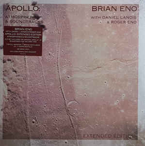 Brian Eno With Daniel Lanois & Roger Eno – Apollo: Atmospheres & Soundtracks (Extended Edition)