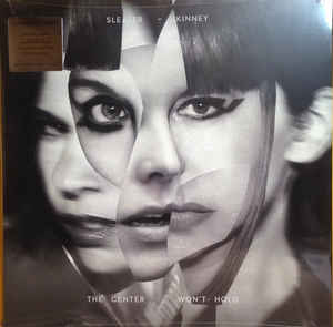 Sleater-Kinney - The Center Won't Hold
