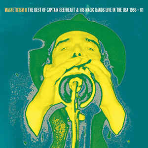 Captain Beefheart - Magneticism II - The Best Of Captain Beefheart & His Magic Bands Live In The USA 1966-81