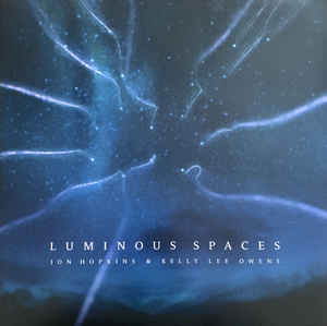 Jon Hopkins & Kelly Lee Owens - Luminous Spaces