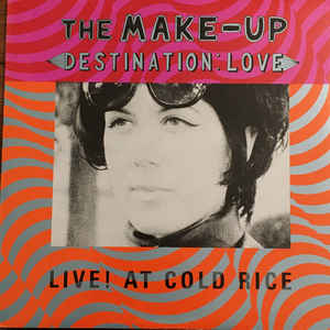 The Make-Up - Destination: Love -  Live! At Cold Rice 