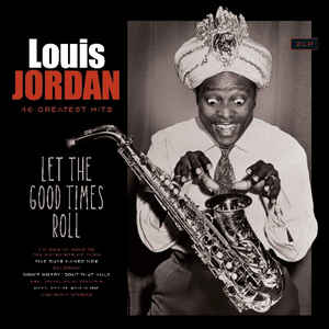 Louis Jordan - Let The Good Times Roll - 46 Greatest Hits