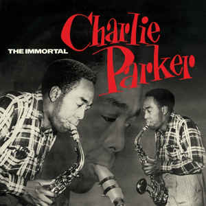 Charlie Parker - The Immortal