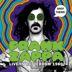 Frank Zappa - Ahoy There! Live In Rotterdam 1980 (Part 2)
