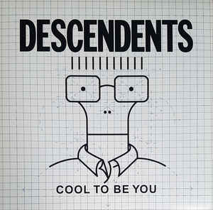 Descendents - Cool To Be You