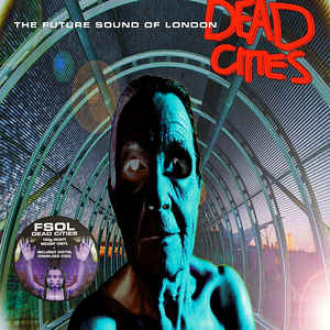 The Future Sound Of London - Dead Cities