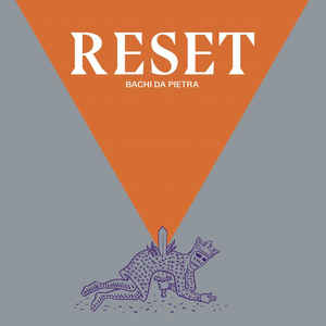 Bachi Da Pietra - Reset