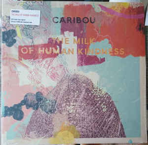 Caribou – The Milk Of Human Kindness