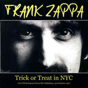 Frank Zappa - Trick Or Treat In NYC (Live FM Broadcast From The Palladium, 31st October 1977)