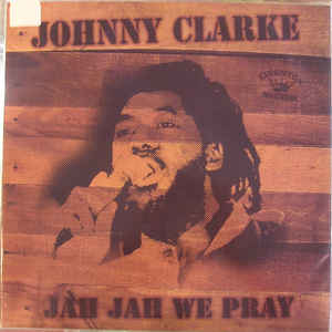 Johnny Clarke - Jah Jah We Pray