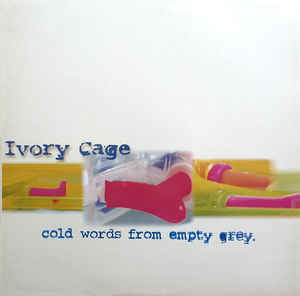 Ivory Cage - Cold Words From Empty Grey