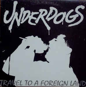 Underdogs - Travel To A Foreign Land