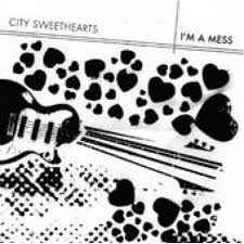 City Sweethearts - I'm A Mess