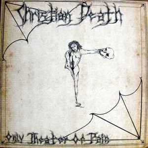 Christian Death - Only Theater Of Pain