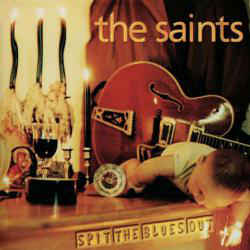 The Saints - Spit The Blues Out