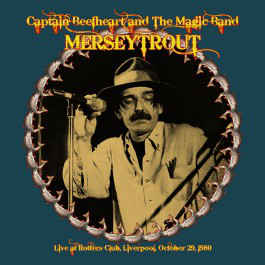 Captain Beefheart And The Magic Band - Merseytrout - Live In Liverpool 1980