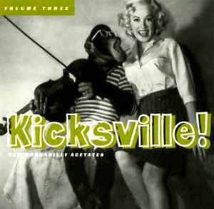 Various - Kicksville! Raw Rockabilly Acetates Volume Three