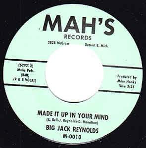 Big Jack Reynolds - You Don't Treat Me Right / Made It Up In Your Mind