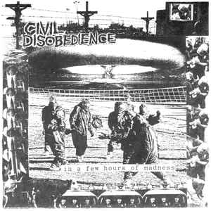 Civil Disobedience - In A Few Hours Of Madness...