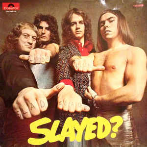 Slade - Slayed?