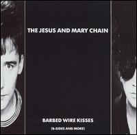 The Jesus And Mary Chain - Barbed Wire Kisses (B-Sides And More)