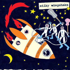 Milky Wimpshake - Heart And Soul In The Milky Way