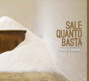 Paolo Angeli - Sale Quanto Basta