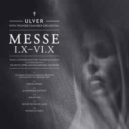 Ulver With Tromsø Chamber Orchestra – Messe I.X-VI.X