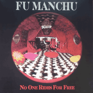 Fu Manchu - No One Rides For Free