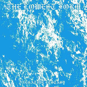 The Lowest Form - Negative Ecstasy