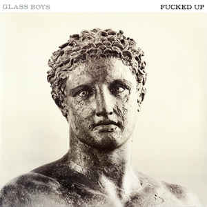Fucked Up – Glass Boys