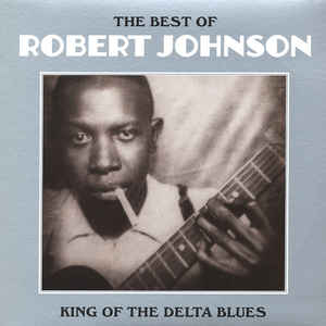 Robert Johnson - The Best Of Robert Johnson: King Of The Delta Blues