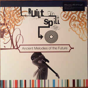 Built To Spill - Ancient Melodies Of The Future