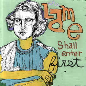 Lame - The Lame Shall Enter First