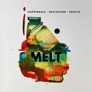 Chippendale - Gustafsson - Pupillo - Melt