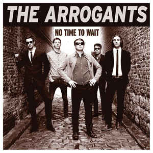 The Arrogants  - No Time To Wait