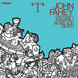 John Fahey - Volume 1 / Blind Joe Death