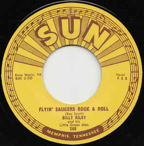 Billy Riley and his Little Green Men - Flyin' Saucers Rock & Roll / I Want You Baby