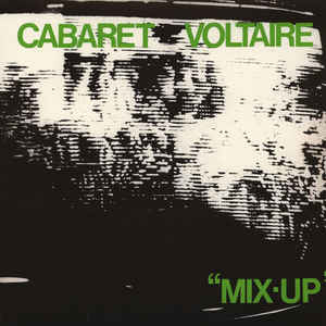 Cabaret Voltaire - Mix-Up