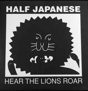 Half Japanese - Hear The Lions Roar