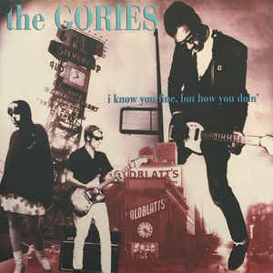 The Gories - I Know You Fine, But How You Doin'