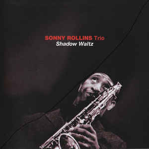 Sonny Rollins Trio - Shadow Waltz