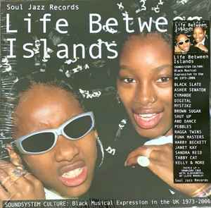 Various - Life Between Islands (Soundsystem Culture: Black Musical Expression In The UK 1973-2006)